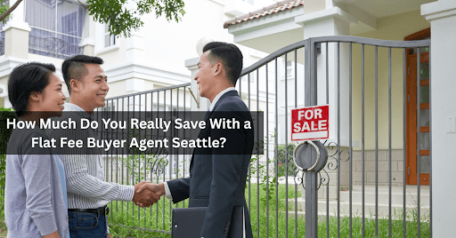 how-much-do-you-really-save-with-a-flat-fee-buyer-agent-seattle?